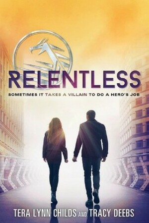 Relentless by Tera Lynn Childs, Tracy Deebs