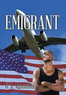 Emigrant by G.A. Agambila
