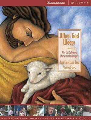 When God Weeps Kit: Why Our Sufferings Matter to the Almighty by Joni Eareckson Tada, Steve Estes