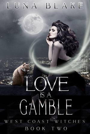 Love Is a Gamble by Luna Blake, Luna Blake