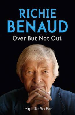 Over But Not Out. Richie Benaud by Richie Benaud, Benaud