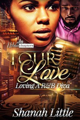 Tour Love: Loving a R&B Diva by Shanah Little