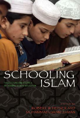 Schooling Islam: Modern Muslim Education (Princeton Studies in Muslim Politics) by Robert W. Hefner, Muhammad Qasim Zaman