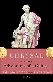 Chrysal: or, The Adventures of a Guinea by Charles Johnstone