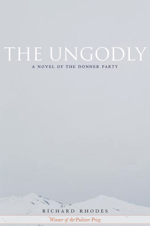 The Ungodly by Richard Rhodes