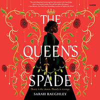 The Queen's Spade by Sarah Raughley