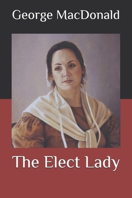 The Elect Lady by George MacDonald