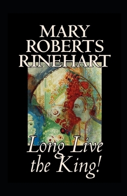 Long Live the King Illustrated by Mary Roberts Rinehart