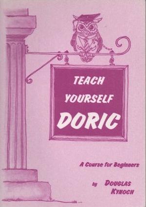 Teach Yourself Doric: A Course for Beginners by Douglas Kynoch