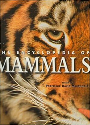 The Encyclopedia of Mammals by David W. Macdonald