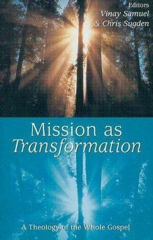 Mission as Transformation : A Theology of the Whole Gospel by V. Samuel, Chris Sugden