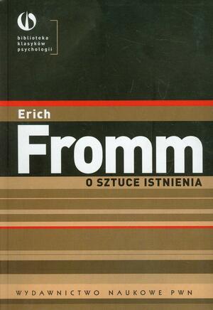 O sztuce istnienia by Erich Fromm