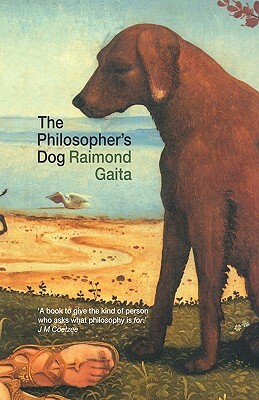 The Philosopher's Dog by Raimond Gaita