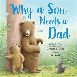 Why a Son Needs a Dad by Susanna Leonard Hill, Gregory Lang