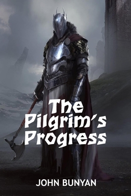 The Pilgrim's Progress John Bunyan by John Bunyan