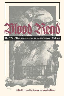 Blood Read: The Vampire as Metaphor in Contemporary Culture by Joan Gordon