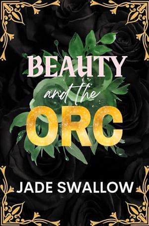 Beauty and the Orc by Jade Swallow