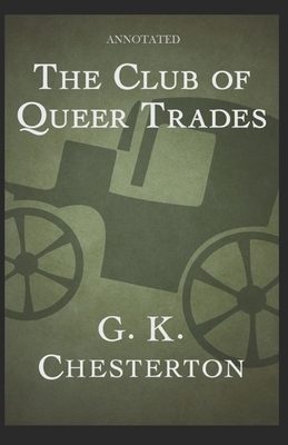 The Club of Queer Trades (Annotated) by G.K. Chesterton