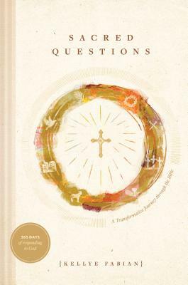 Sacred Questions: A Transformative Journey Through the Bible by Kellye Fabian