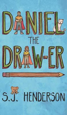 Daniel the Draw-er by S. J. Henderson