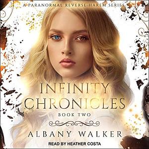 Infinity Chronicles Book Two by Albany Walker, Heather Costa