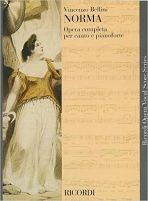 Norma: Vocal Score by Vincenzo Bellini