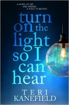 Turn On the Light So I Can Hear by Teri Kanefield