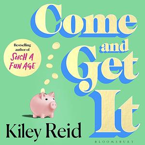 Come & Get It by Kiley Reid