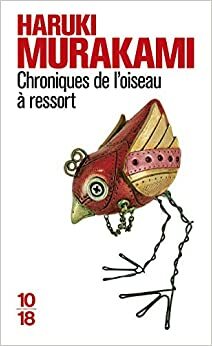 Chroniques de l'oiseau à ressort by Haruki Murakami