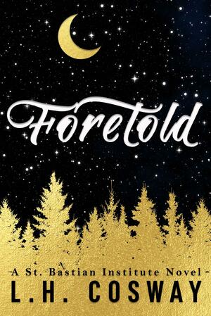 Foretold: St. Bastian Institute by L.H. Cosway