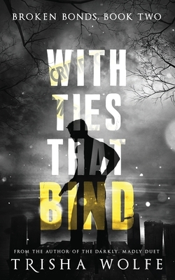 With Ties that Bind Book Two by Trisha Wolfe
