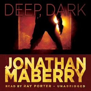 Deep, Dark by Ray Porter, Jonathan Maberry