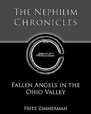 The Nephilim Chronicles: Fallen Angels in the Ohio Valley by Fritz Zimmerman