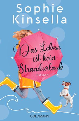 Das Leben ist kein Strandurlaub by Sophie Kinsella