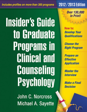 Insider's Guide to Graduate Programs in Clinical and Counseling Psychology: Revised 2014/2015 Edition by Michael A. Sayette, John C. Norcross
