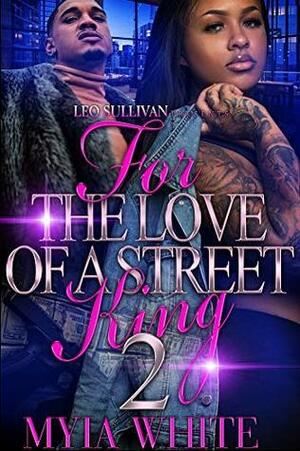 For the Love of A Street King 2 by Myia White