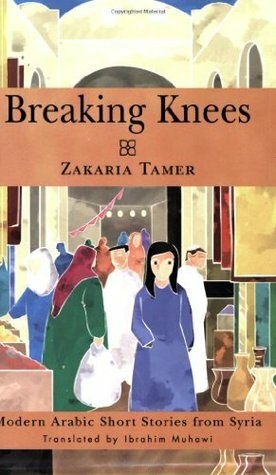 Breaking Knees: Modern Arabic Short Stories from Syria by زكريا تامر, Ibrahim Muhawi, Zakaria Tamer