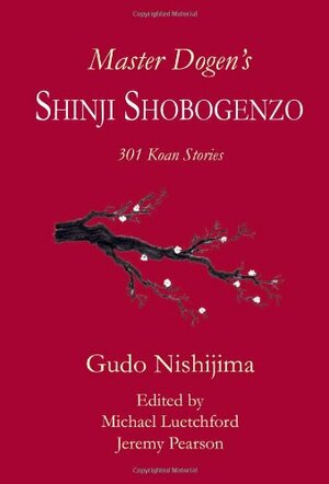 Master Dogen's Shinji Shobogenzo by Michael Luetchford, Jeremy Pearson, Gudo Wafu Nishijima