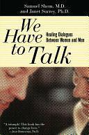 We Have To Talk: Healing Dialogues Between Women And Men by Samuel Shem, Stephen Bergman, Janet Surrey