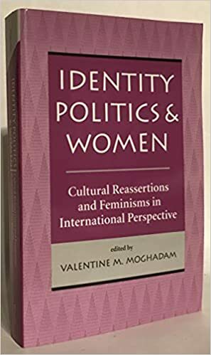 Identity Politics and Women: Cultural Reassertions and Feminisms in International Perspective by Valentine M. Moghadam