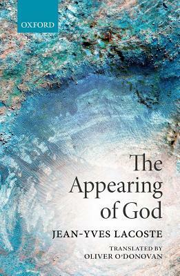 The Appearing of God by Jean-Yves Lacoste, Oliver O'Donovan