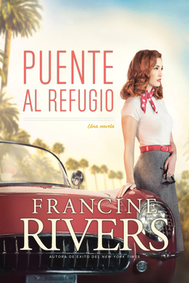 Puente Al Refugio by Francine Rivers