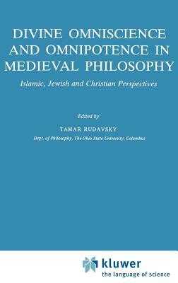 Divine Omniscience and Omnipotence in Medieval Philosophy: Islamic, Jewish and Christian Perspectives by 