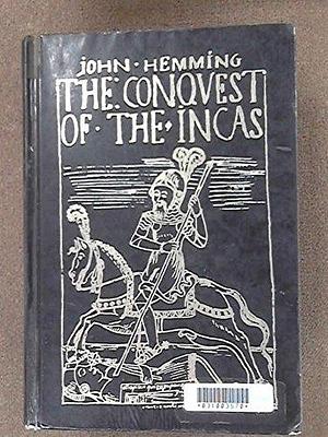 The conquest of the Incas by John Hemming, John Hemming