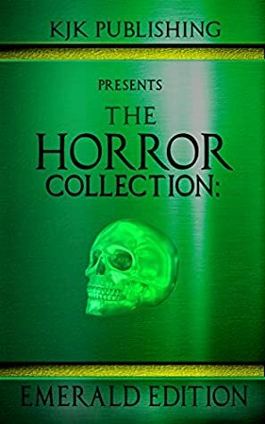 The Horror Collection: Emerald Edition by Steve Stred, Nicola Lombardi, Kevin J. Kennedy, Christian Laforet, Veronica Smith, Ramsey Campbell, Zoltan Komor, Mark Allan Gunnells