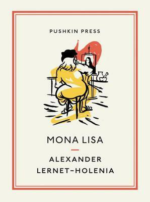 Mona Lisa by Ignat Avsey, Neil Gower, Alexander Lernet-Holenia