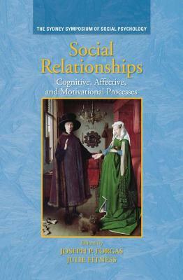 Social Relationships: Cognitive, Affective and Motivational Processes by 