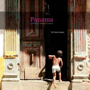 Panama: Architecture, Urban Art, Texture by Claudio Santini