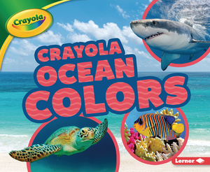 Crayola (R) Ocean Colors by Mary Lindeen