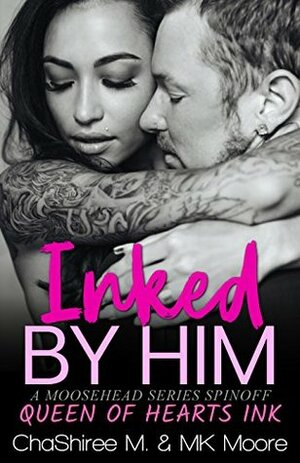 Inked By Him by M.K. Moore, ChaShiree M.